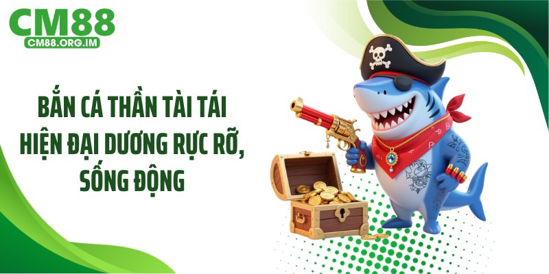 Bắn cá thần tài tái hiện đại dương rực rỡ, sống động