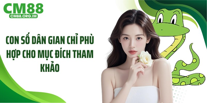 Con số dân gian chỉ phù hợp cho mục đích tham khảo