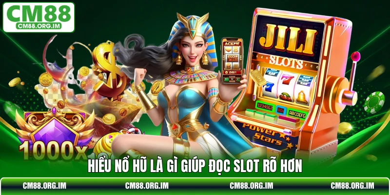 Hiểu nổ hũ là gì giúp đọc slot rõ hơn