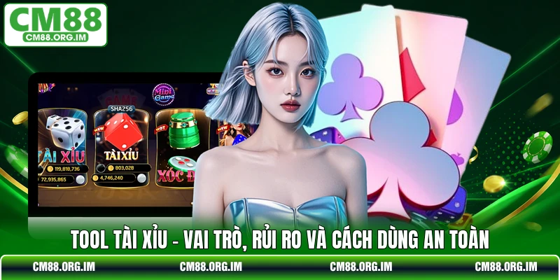 Tool Tài Xỉu - Vai Trò, Rủi Ro Và Cách Dùng An Toàn